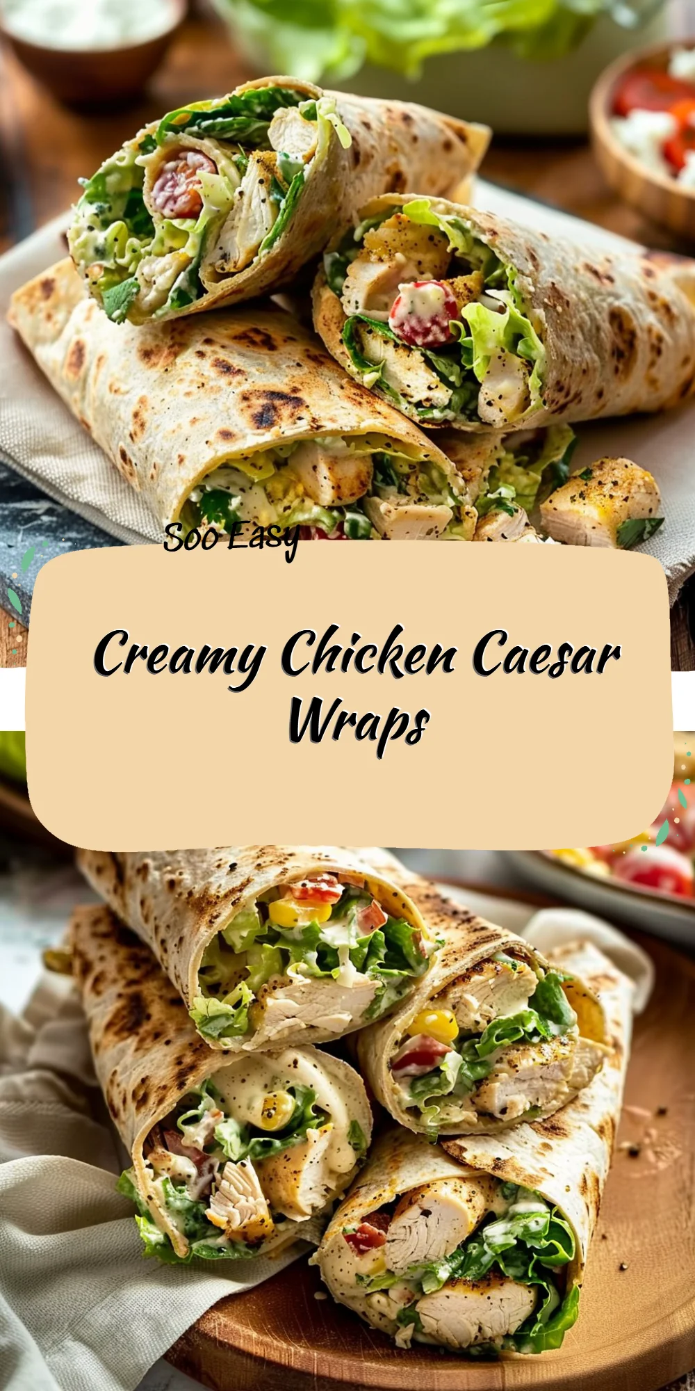Creamy Chicken Caesar Wraps